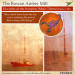 The Rowan Amber Mill Disciples of the Scorpion (Main Theme) Heavy Mix