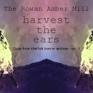 Harvest the Ears by The Rowan Amber Mill