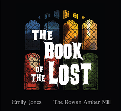 The Book of the Lost  by Emily Jones and The Rowan Amber Mill