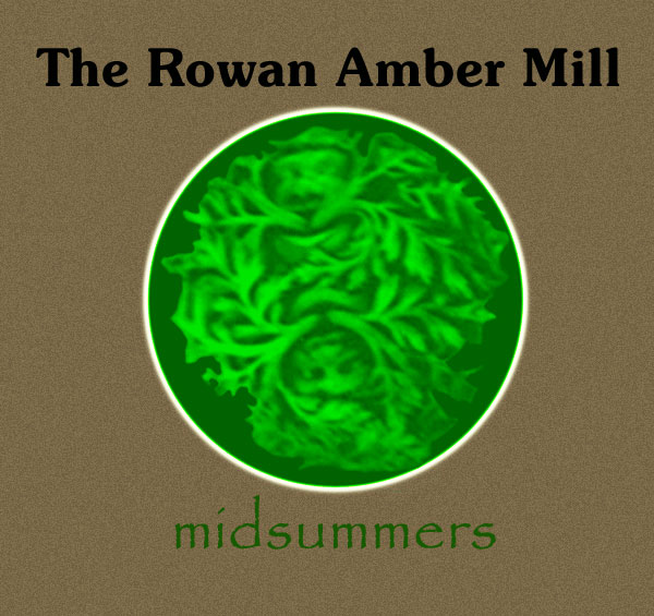 Midsummers by The Rowan Amber Mill