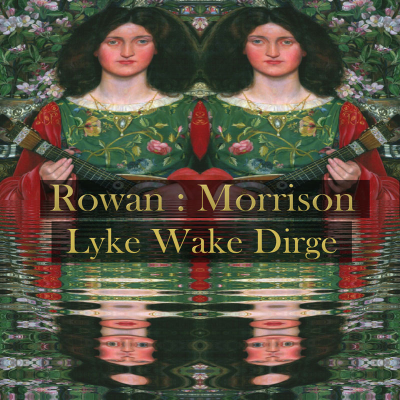 Lyke Wake Dirge by Rowan : Morrison