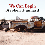 We Can Begin by Stephen Stannard
