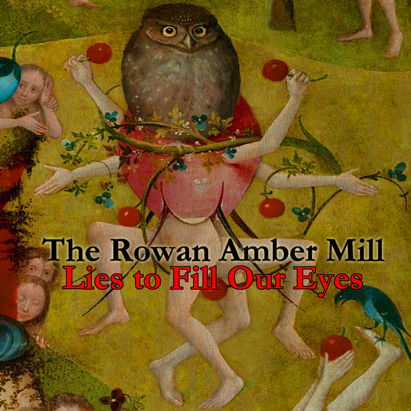 Lies to Fill our Eyes by The Rowan Amber Mill